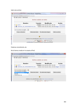 Subir este archivo




Podemos renombrarlo, etc.

No lo hemos creado en la carpeta al final.




                                             363
 
