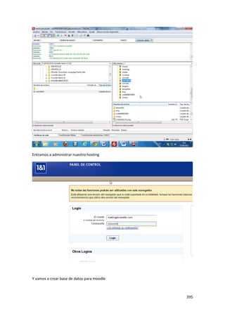 Entramos a administrar nuestro hosting




Y vamos a crear base de datos para moodle



                                            395
 