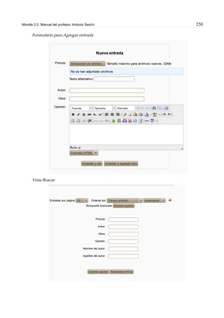 Moodle 2.0. Manual del profesor. Antonio Saorín 250
Formulario para Agregar entrada
Vista Buscar
 