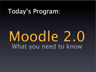 Moodle 2.0 - What You Need to Know