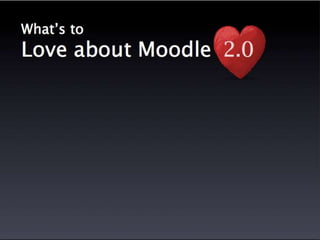 Moodle 2.0 - What You Need to Know