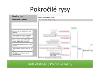 HotPotatoes | Pojmové mapy
Pokročilé rysy
 