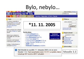 Bylo, nebylo…
*11. 11. 2005
Moodle 3.3
 