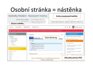 blok Marking
Změna jazykových balíčků
Osobní stránka = nástěnka
Aktuality pomocí RSS
Vlastní nabídka
 