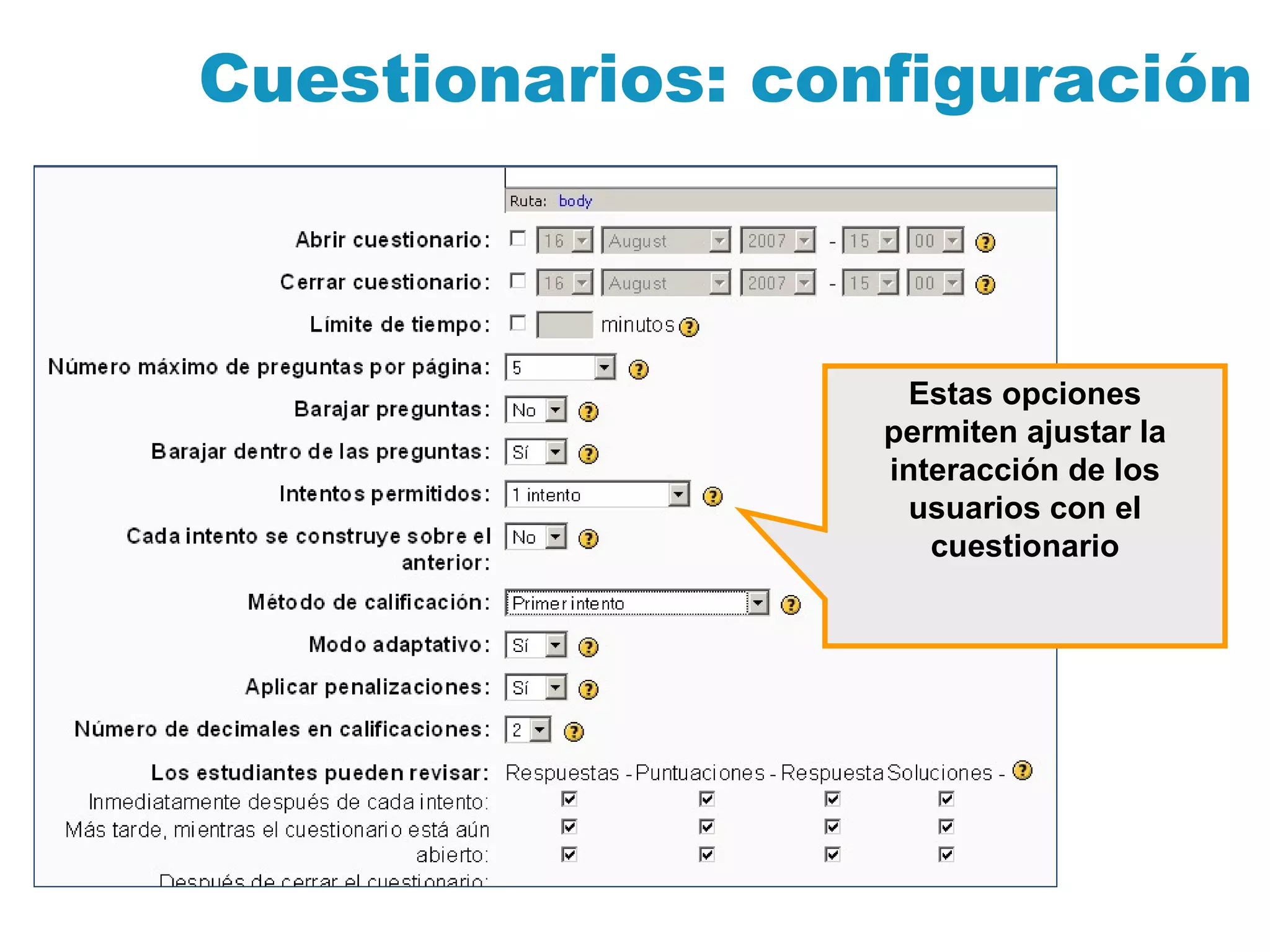 Cuestionarios: configuración Estas opciones permiten ajustar la interacción de los usuarios con el cuestionario 