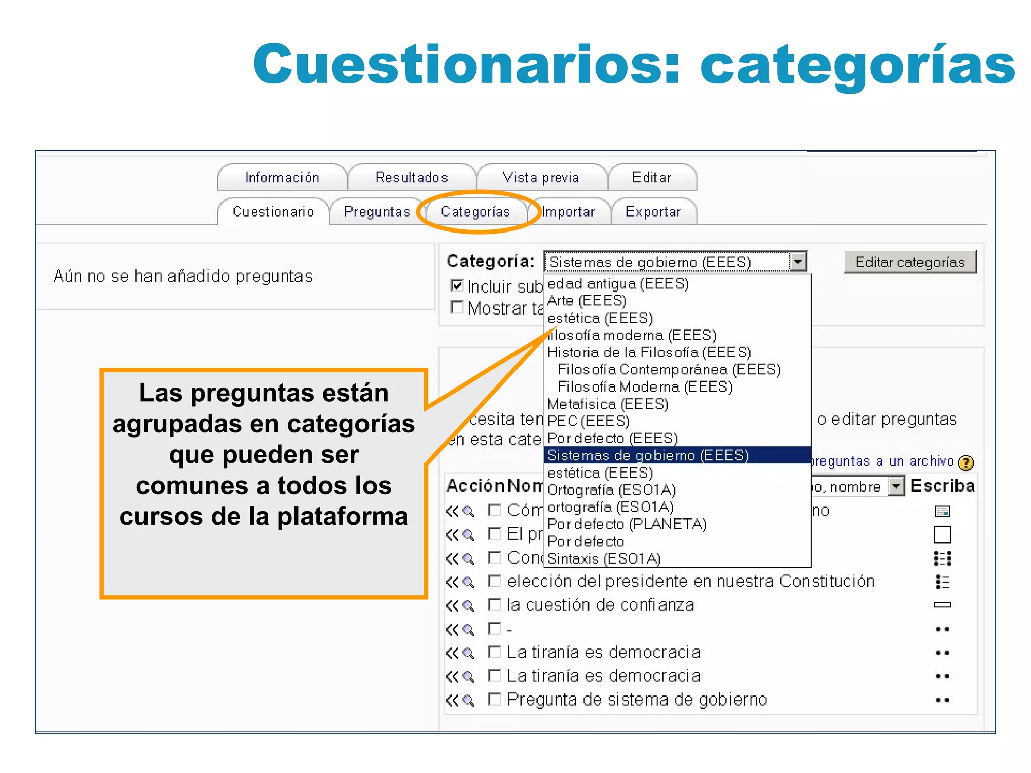 Cuestionarios: categorías Las preguntas están agrupadas en categorías que pueden ser comunes a todos los cursos de la plataforma 