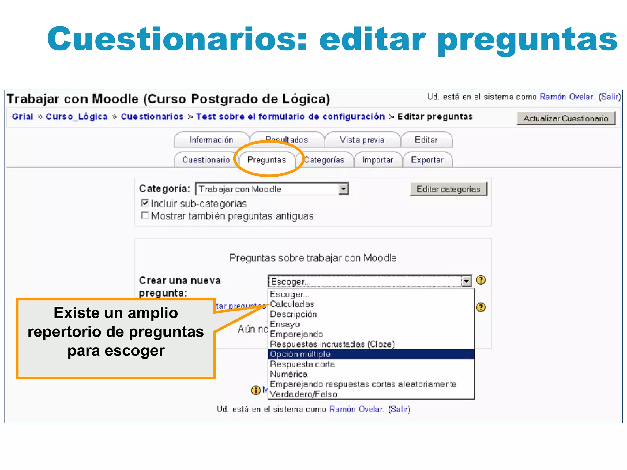 Cuestionarios: editar preguntas Existe un amplio repertorio de preguntas para escoger 