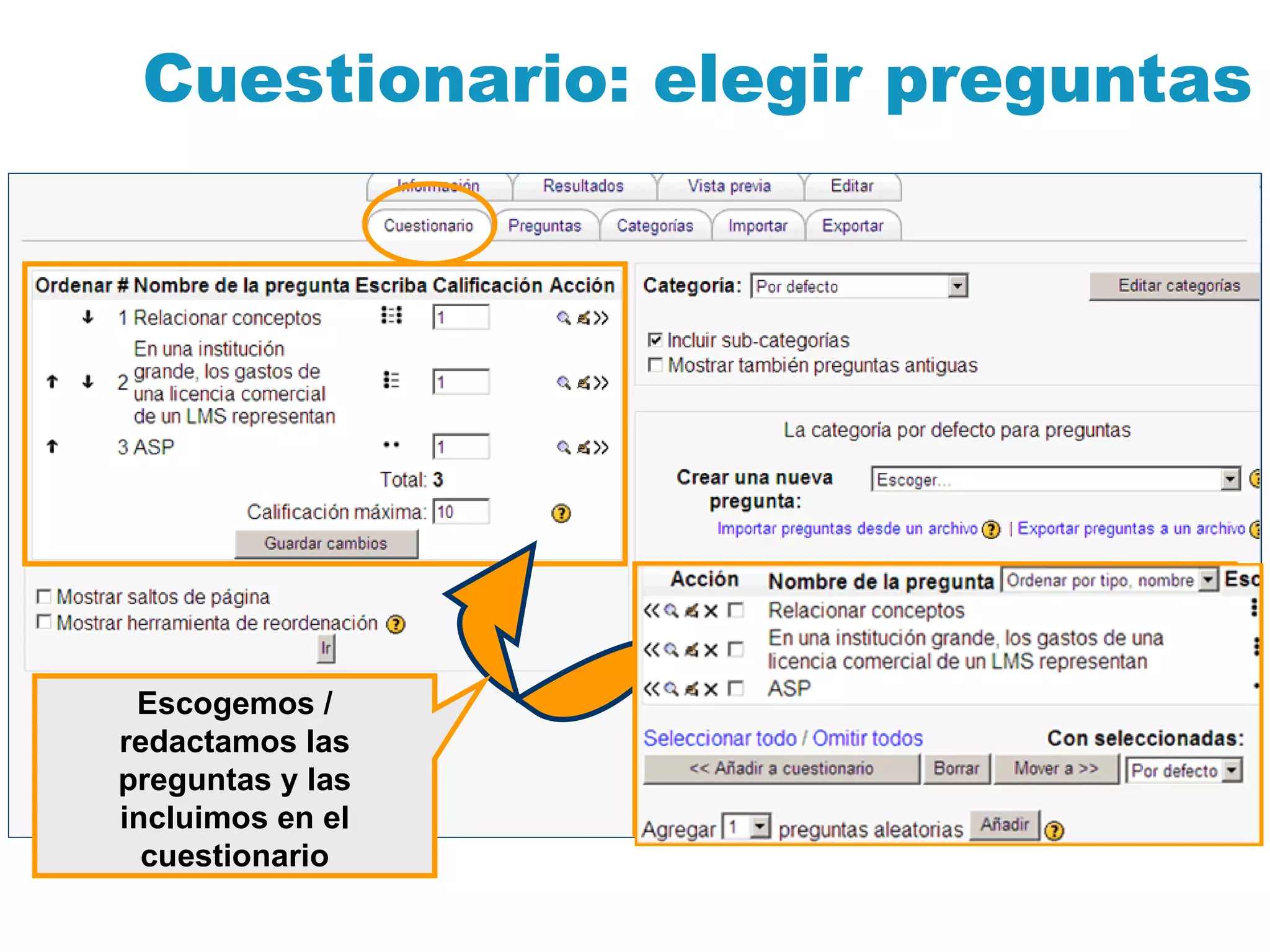 Cuestionario: elegir preguntas Escogemos / redactamos las preguntas y las incluimos en el cuestionario 