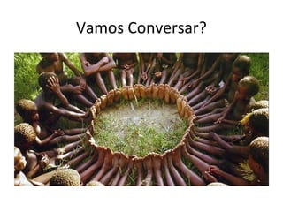 Vamos Conversar?
 