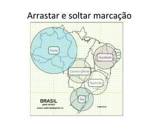 Arrastar e soltar marcação
 
