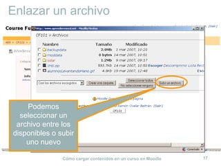 Enlazar un archivo Podemos seleccionar un archivo entre los disponibles o subir uno nuevo 