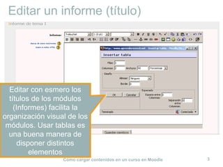 Editar un informe (título) Editar con esmero los títulos de los módulos (Informes) facilita la organización visual de los módulos. Usar tablas es una buena manera de disponer distintos elementos 