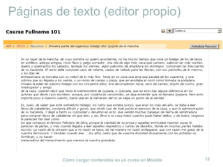 Cómo cargar contenidos en un curso en Moodle 13
Páginas de texto (editor propio)
 