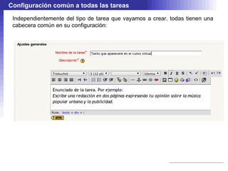 Configuración común a todas las tareas

 Independientemente del tipo de tarea que vayamos a crear, todas tienen una
 cabecera común en su configuración:
 