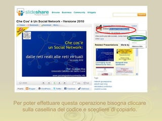 Per poter effettuare questa operazione bisogna cliccare sulla casellina del codice e scegliere di copiarlo. 