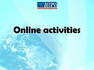 Online activitiesOnline activities
 