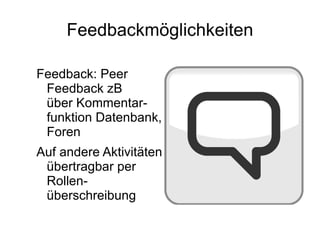 Materialien, Interaktionen, Tests, soziale Lernformen, Ergebnis-präsentationen... 