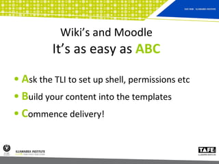 Wiki’s and Moodle It’s as easy as  ABC ,[object Object],[object Object],[object Object]