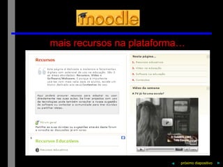 próximo   diapositivo   ► ◄ mais recursos na plataforma… 
