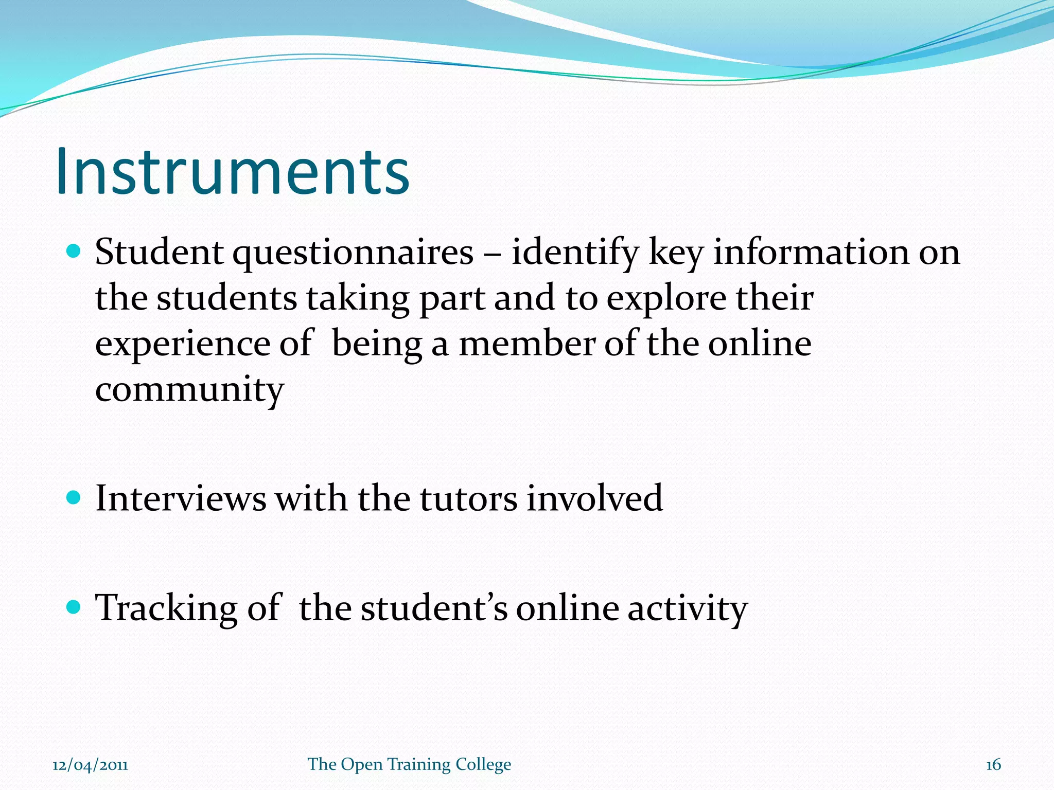 Saint-Onge and Wallace’s 5 Characteristics of a CoP  (2003)CommitmentConversationsConnectivityCollaborationCapabilities09/03/201115The Open Training College