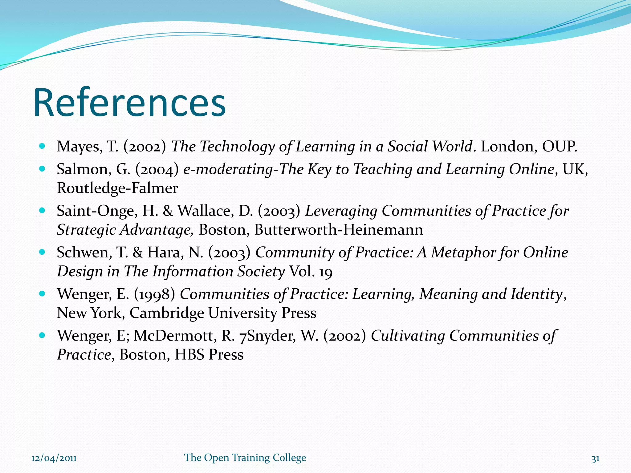 09/03/2011The Open Training College30Facilitation ParticipationAssessmentCommunity