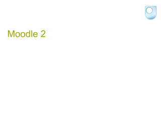 Moodle 2 