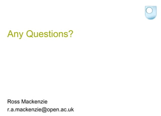 Any Questions? Ross Mackenzie [email_address] 