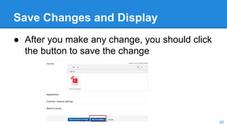 Save Changes and Display
● After you make any change, you should click
the button to save the change
40
 