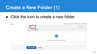 Create a New Folder (1)
● Click the icon to create a new folder
78
 