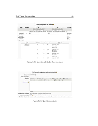 7.3 Tipos de questões                                       131




           Figura 7.20: Questão calculada - base de dados




                  Figura 7.21: Questão associação
 