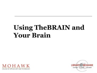 Using TheBRAIN and Your Brain 