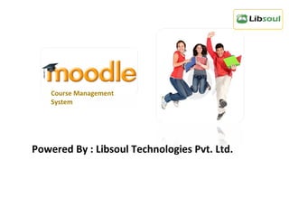 Powered By : Libsoul Technologies Pvt. Ltd. Course Management System 