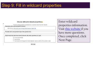 Step 9: Fill in wildcard propertiesEnter wildcard properties information.  Visit this website if you have more questions. Once completed, click Next Page.