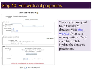 Step 10: Edit wildcard propertiesYou may be prompted to edit wildcard datasets. Visit this website if you have more questions. Once completed, click Update the datasets parameters.