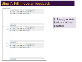Step 7: Fill in overall feedbackFill in appropriate feedback for your question.