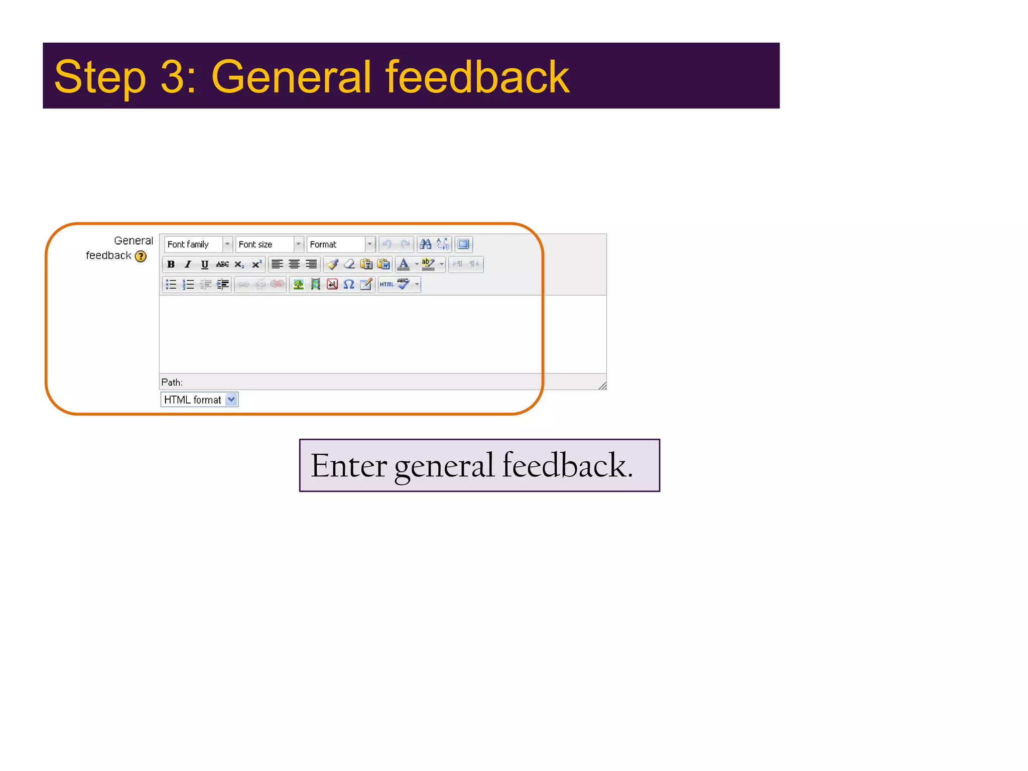 Step 3: General feedbackEnter general feedback.