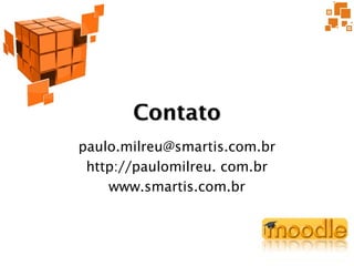 Contato
paulo.milreu@smartis.com.br
 http://paulomilreu. com.br
    www.smartis.com.br
 