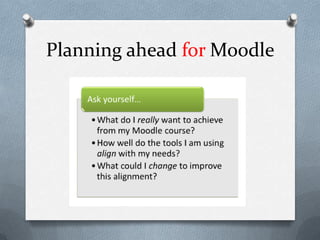 Planning ahead for Moodle
 