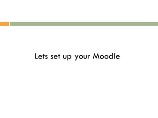 Lets set up your Moodle 
