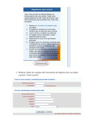 1. Rellenar todos los campos del Formulario de Registro con sus datos
   y pulsar “Crear cuenta”
 