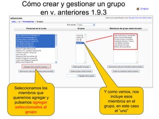 Cómo crear y gestionar un grupoen v. anteriores 1.9.3Seleccionamos los miembros que queremos agregar y pulsamos agregar seleccionados al grupoY como vemos, nos incluye esos miembros en el grupo, en este caso el “uno”