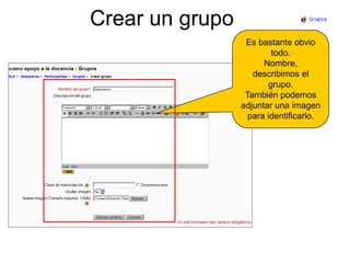 Crear un grupoEs bastante obvio todo. Nombre, describimos el grupo. También podemos adjuntar una imagen para identificarlo. 
