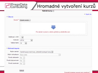 Hromadné vytvoření kurzů
Správci

PragoData Consulting, s.r.o.

7

 
