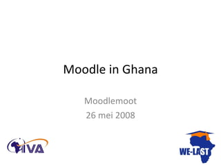 Moodle in Ghana Moodlemoot 26 mei 2008 