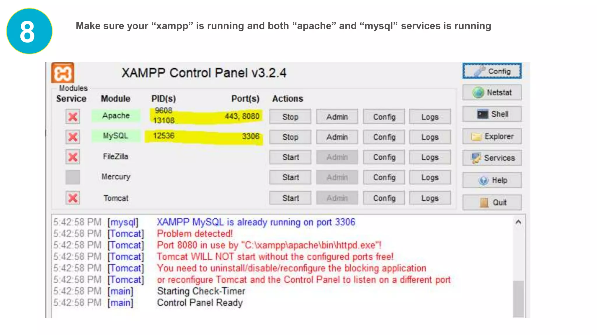8 Make sure your “xampp” is running and both “apache” and “mysql” services is running
 
