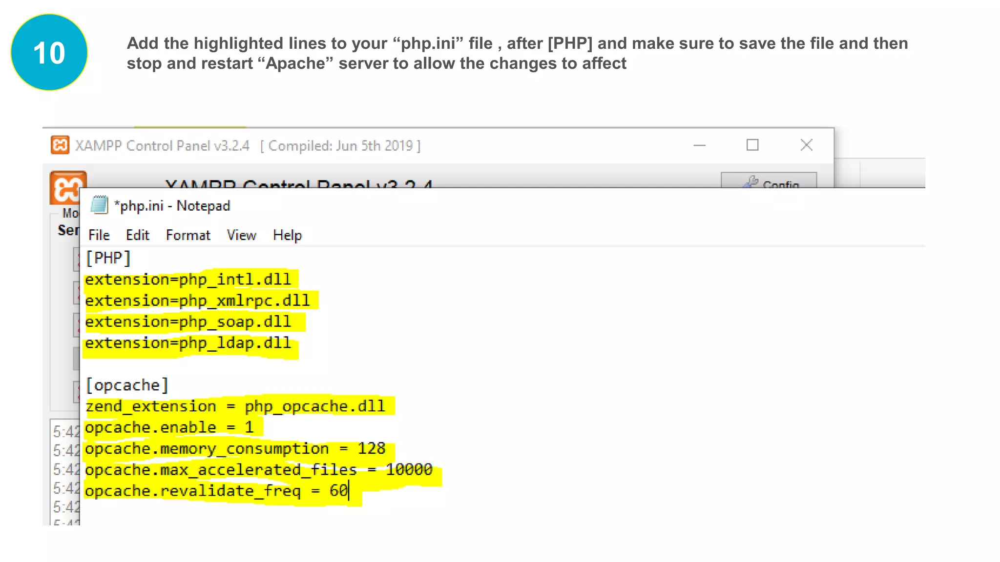 10 Add the highlighted lines to your “php.ini” file , after [PHP] and make sure to save the file and then
stop and restart “Apache” server to allow the changes to affect
 