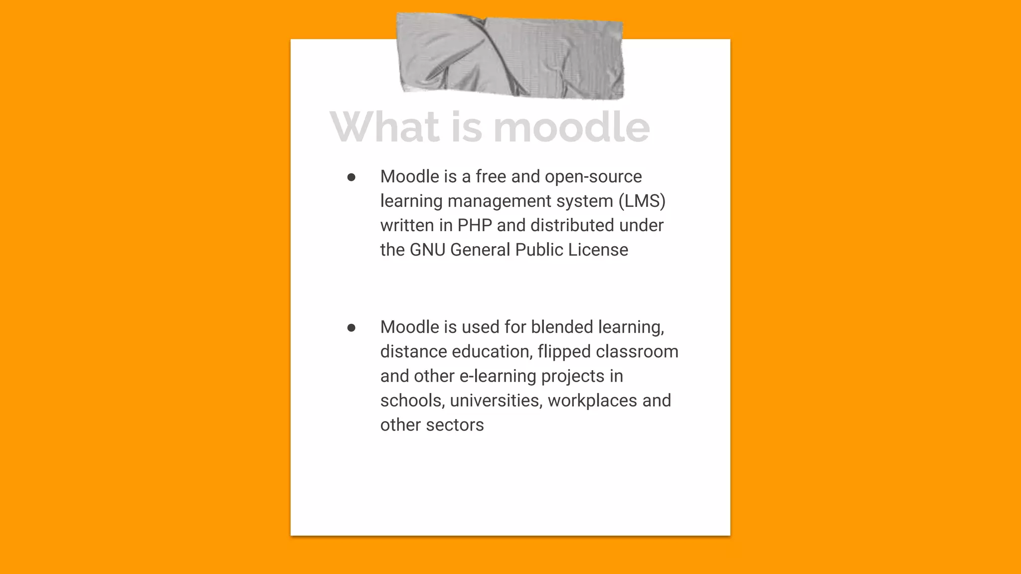 What is moodle
● Moodle is a free and open-source
learning management system (LMS)
written in PHP and distributed under
the GNU General Public License
● Moodle is used for blended learning,
distance education, flipped classroom
and other e-learning projects in
schools, universities, workplaces and
other sectors
 