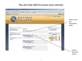 You are now able to access your coursesClick to view the Orientation videoClick to enter the course4