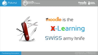 is the

x e
e-Learning
swiss army knife
Facilitating Education

www.pukunui.com / info@pukunui.com
Phone: 1300 466 635 or +61 8 9328 4545

 