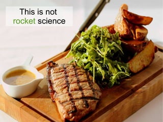 This is not  rocket  science 